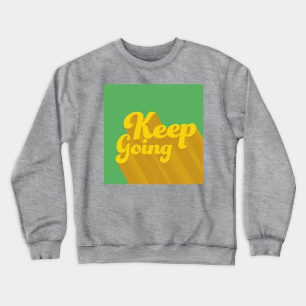 Keep going Crewneck Sweatshirt by Salty Siren Studios